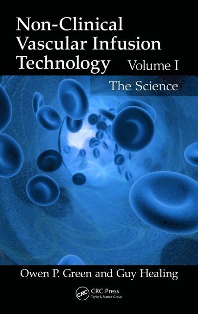 Guy Healing, Owen P. Green - Non-Clinical Vascular Infusion Technology, Volume I, E-bok