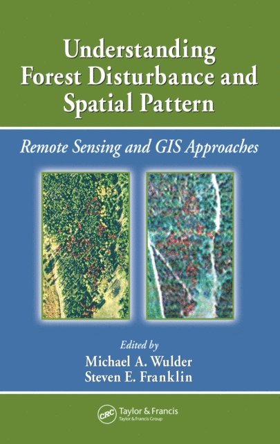 Steven E. Franklin, Michael A. Wulder - Understanding Forest Disturbance and Spatial Pattern, E-bok. Tillgänglighet: Lägg i varukorg
