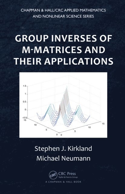 Michael Neumann, Stephen J. Kirkland - Group Inverses of M-Matrices and Their Applications, E-bok