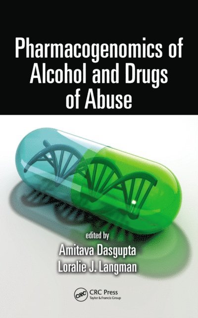 Loralie J. Langman, Amitava Dasgupta - Pharmacogenomics of Alcohol and Drugs of Abuse, E-bok