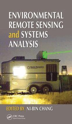 Ni-Bin Chang - Environmental Remote Sensing and Systems Analysis, E-bok
