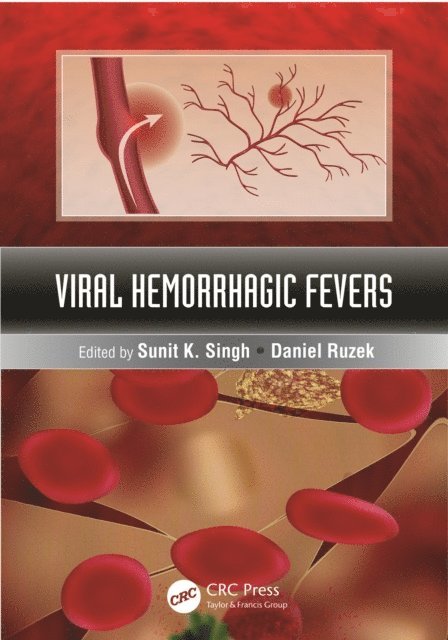 Daniel Ruzek, Sunit K. Singh - Viral Hemorrhagic Fevers, E-bok