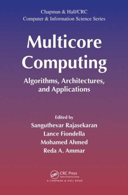 Reda A. Ammar, Mohamed Ahmed, Lance Fiondella, Sanguthevar Rajasekaran - Multicore Computing, E-bok