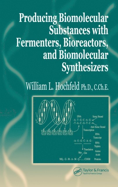 William L. Hochfeld - Producing Biomolecular Substances with Fermenters, Bioreactors, and Biomolecular Synthesizers, E-bok