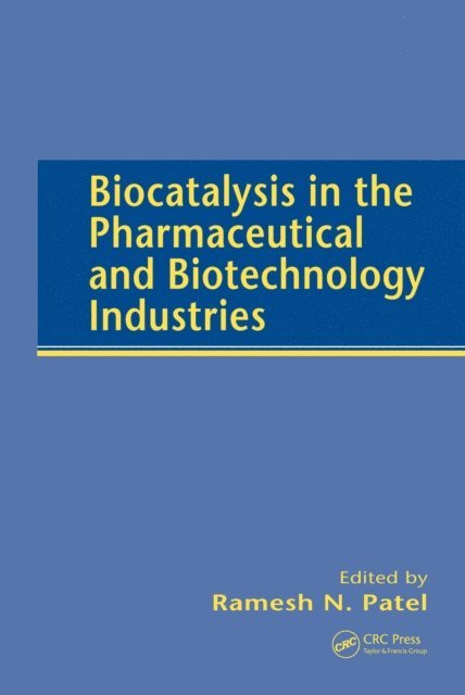 Ramesh N. Patel - Biocatalysis in the Pharmaceutical and Biotechnology Industries, E-bok