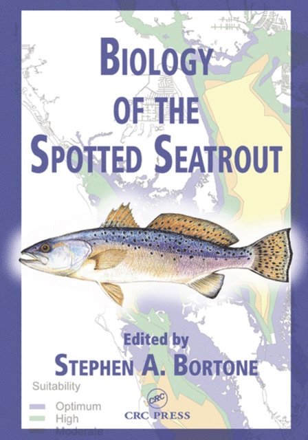 Stephen A. Bortone - Biology of the Spotted Seatrout, E-bok