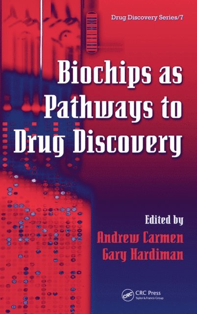 Gary Hardiman, Andrew Carmen - Biochips as Pathways to Drug Discovery, E-bok