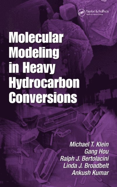 Ankush Kumar, Linda J. Broadbelt, Ralph Bertolacini, Gang Hou, Michael T. Klein - Molecular Modeling in Heavy Hydrocarbon Conversions, E-bok