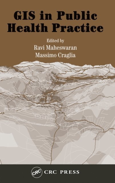 Ravi Maheswaran, Massimo Craglia - GIS in Public Health Practice, E-bok