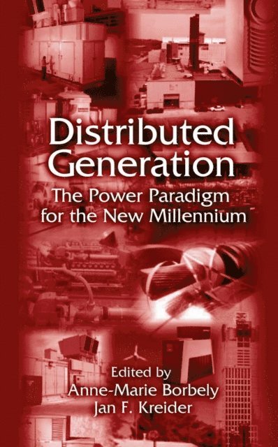 Jan F. Kreider, Anne-Marie Borbely - Distributed Generation, E-bok