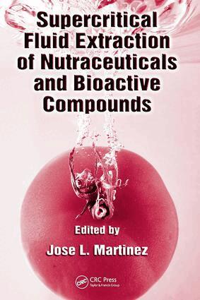 Jose L. Martinez - Supercritical Fluid Extraction of Nutraceuticals and Bioactive Compounds, E-bok