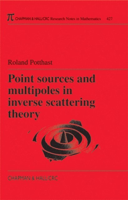 Roland Potthast - Point Sources and Multipoles in Inverse Scattering Theory, E-bok