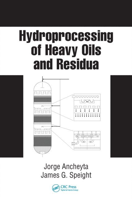 James G. Speight, Jorge Ancheyta - Hydroprocessing of Heavy Oils and Residua, E-bok