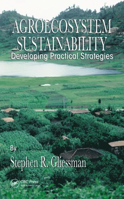 Stephen R. Gliessman - Agroecosystem Sustainability, E-bok