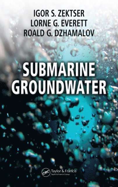 Roald G. Dzhamalov, Lorne G. Everett, Igor S. Zektser - Submarine Groundwater, E-bok