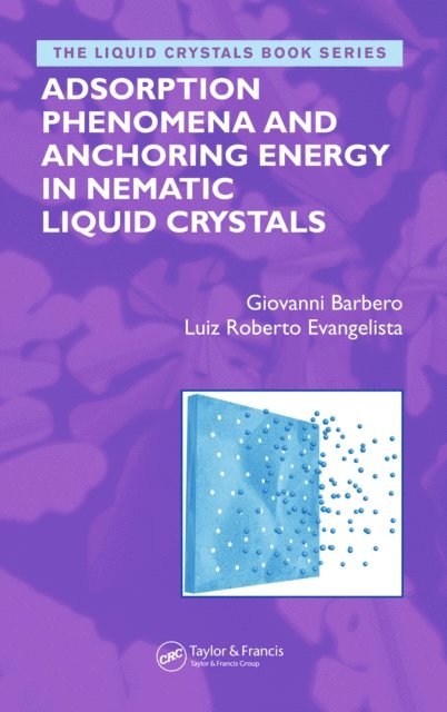 Luiz Roberto Evangelista, Giovanni Barbero - Adsorption Phenomena and Anchoring Energy in Nematic Liquid Crystals, E-bok