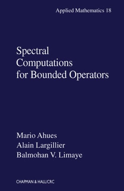 Balmohan Limaye, Alain Largillier, Mario Ahues - Spectral Computations for Bounded Operators, E-bok. Tillgänglighet: Lägg i varukorg