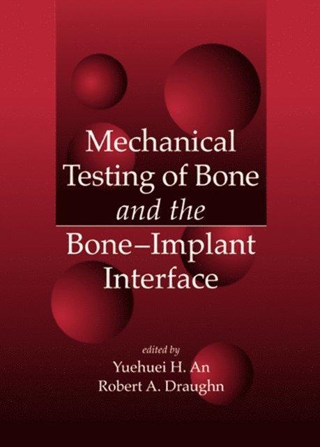 Robert A. Draughn, Yuehuei H. An - Mechanical Testing of Bone and the Bone-Implant Interface, E-bok. Tillgänglighet: Lägg i varukorg
