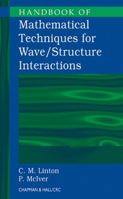 P. McIver, C.M. Linton - Handbook of Mathematical Techniques for Wave/Structure Interactions, E-bok