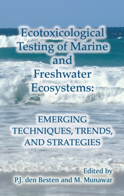 M. Munawar, P. J. den Besten - Ecotoxicological Testing of Marine and Freshwater Ecosystems, E-bok