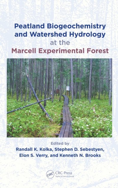 Kenneth Brooks, Elon S. Verry, Stephen Sebestyen, Randall Kolka - Peatland Biogeochemistry and Watershed Hydrology at the Marcell Experimental Forest, E-bok