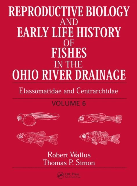 Thomas P. Simon, Robert Wallus - Reproductive Biology and Early Life History of Fishes in the Ohio River Drainage, E-bok