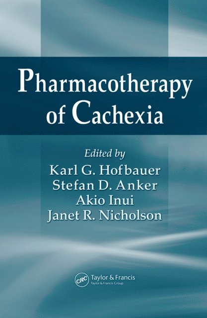 Janet R. Nicholson, Akio Inui, Stefan D. Anker, Karl G. Hofbauer - Pharmacotherapy of Cachexia, E-bok