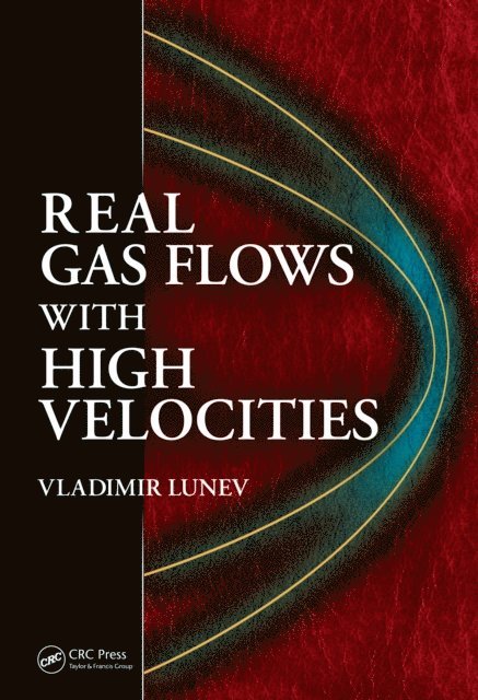 Vladimir V. Lunev - Real Gas Flows with High Velocities, E-bok