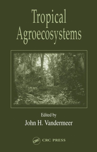 John H. Vandermeer - Tropical Agroecosystems, E-bok