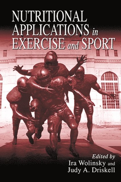 Judy A. Driskell, Ira Wolinsky - Nutritional Applications in Exercise and Sport, E-bok