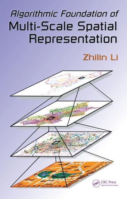 Zhilin Li - Algorithmic Foundation of Multi-Scale Spatial Representation, E-bok
