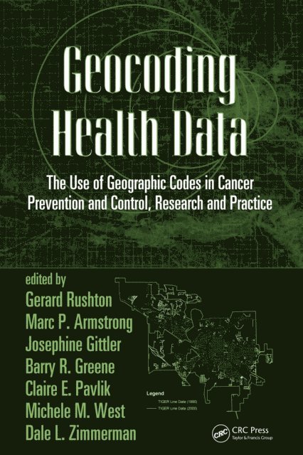 Dale L. Zimmerman, Michele M. West, Claire E. Pavlik, Barry R. Greene, Josephine Gittler, Marc P. Armstrong, Gerard Rushton - Geocoding Health Data, E-bok