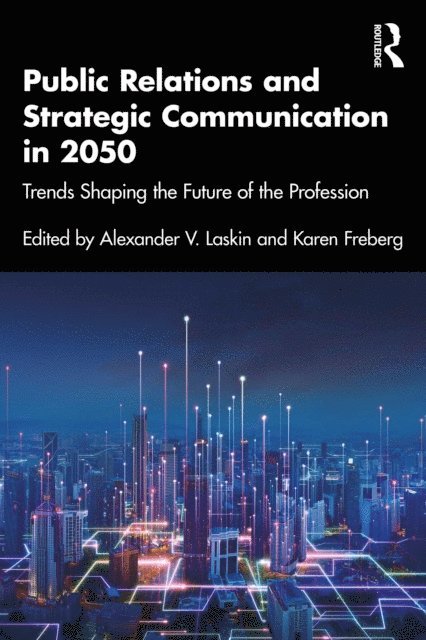 Karen Freberg, Alexander V. Laskin - Public Relations and Strategic Communication in 2050, E-bok