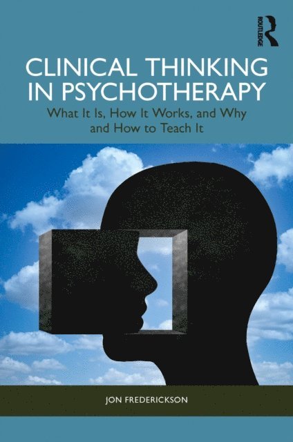 Jon Frederickson - Clinical Thinking in Psychotherapy, E-bok