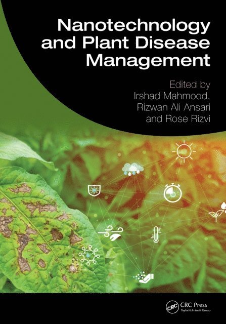 Rose Rizvi, Rizwan Ali Ansari, Irshad Mahmood - Nanotechnology and Plant Disease Management, E-bok