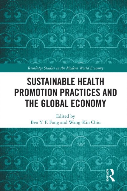 Wang-Kin Chiu, Ben Y. F. Fong - Sustainable Health Promotion Practices and the Global Economy, E-bok