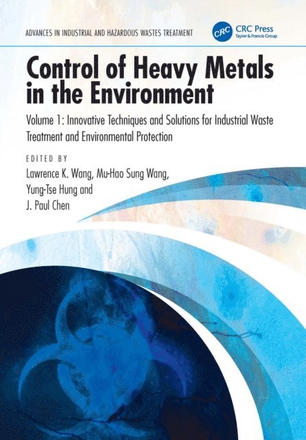 Jiaping Paul Chen, Yung-Tse Hung, Mu-Hao Sung Wang, Lawrence K. Wang - Control of Heavy Metals in the Environment, Volume 1, E-bok