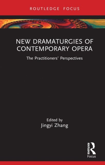 Jingyi Zhang - New Dramaturgies of Contemporary Opera, E-bok