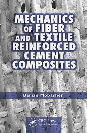 Barzin Mobasher - Mechanics of Fiber and Textile Reinforced Cement Composites, E-bok