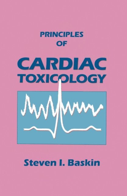 Steven I. Baskin - Principles of Cardiac Toxicology, E-bok