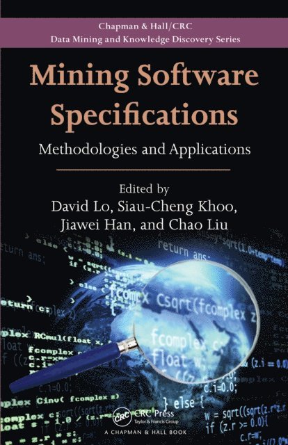 Chao Liu, Jiawei Han, Siau-Cheng Khoo, David Lo - Mining Software Specifications, E-bok