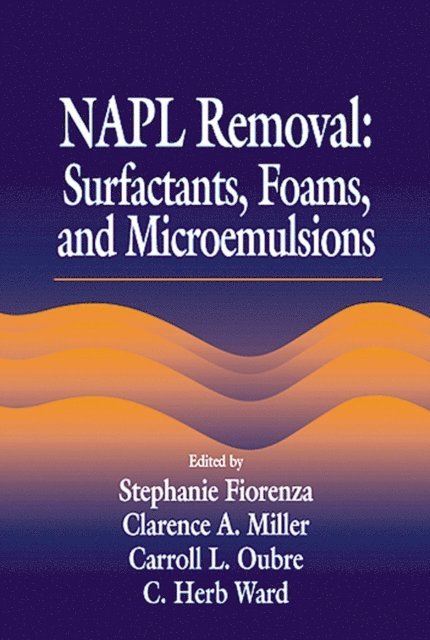 C. H. Ward - NAPL Removal Surfactants, Foams, and Microemulsions, E-bok