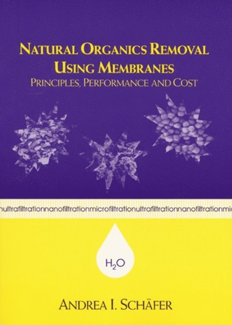Andrea Schafer - Natural Organics Removal Using Membranes, E-bok