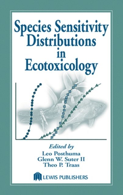 Theo P. Traas, Glenn W. Suter II, Leo Posthuma - Species Sensitivity Distributions in Ecotoxicology, E-bok
