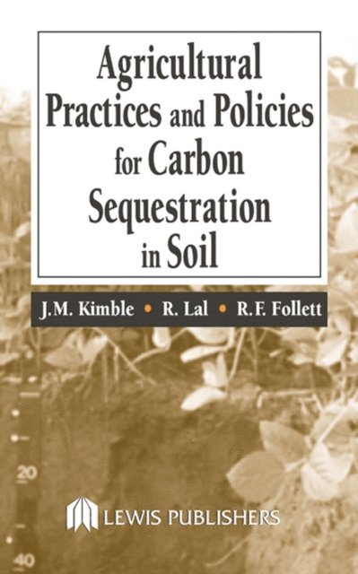 Ronald F. Follett, Rattan Lal, John M. Kimble - Agricultural Practices and Policies for Carbon Sequestration in Soil, E-bok