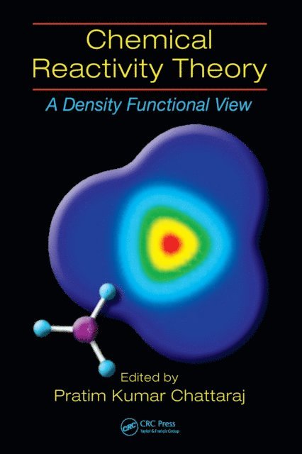 Pratim Kumar Chattaraj - Chemical Reactivity Theory, E-bok