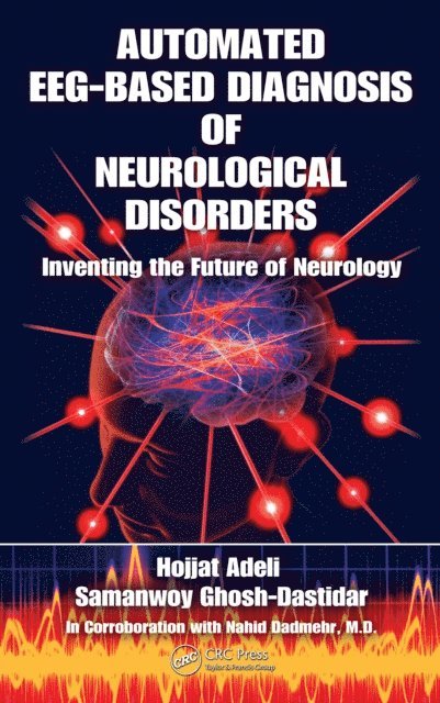 Samanwoy Ghosh-Dastidar, Hojjat Adeli - Automated EEG-Based Diagnosis of Neurological Disorders, E-bok