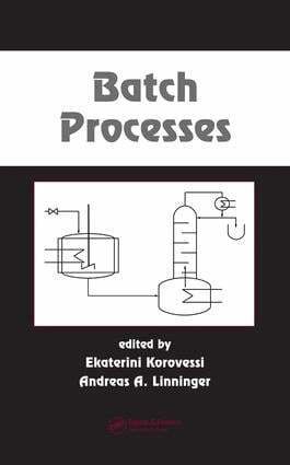Ekaterini Korovessi, Andreas A. Linninger - Batch Processes, E-bok
