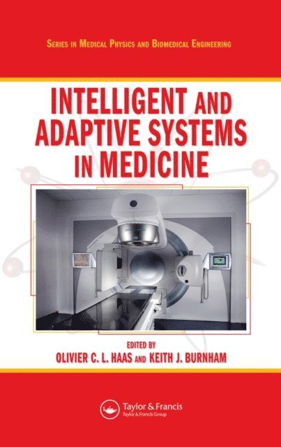 Keith J. Burnham, Olivier C. L. Haas - Intelligent and Adaptive Systems in Medicine, E-bok