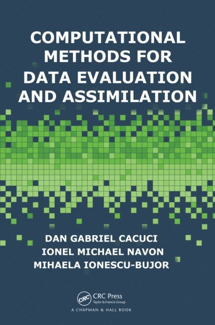 Mihaela Ionescu-Bujor, Ionel Michael Navon, Dan Gabriel Cacuci - Computational Methods for Data Evaluation and Assimilation, E-bok